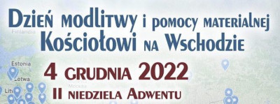 XXIII Dzień modlitwy i pomocy materialnej Kościołowi na Wschodzie – 04.12.2022„Posłani w pokoju Chrystusa”
