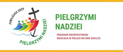 Pielgrzymi Nadziei – program duszpasterski Kościoła w Polsce na rok 2024/2025